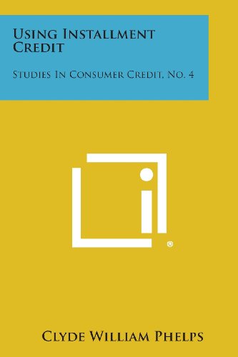 Using Installment Credit: Studies in Consumer Credit, No. 4