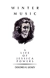 Winter Music: A Life of Jessica Powers by 