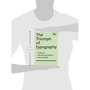 The Triumph of Typography: Culture. Communication. New Media