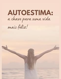 Livro Autoestima: a chave para uma vida mais feliz