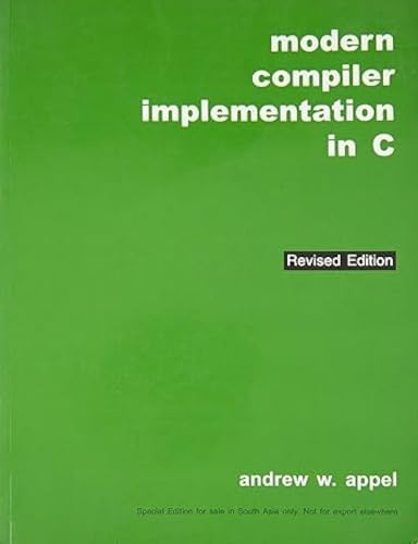 Modern Compiler Implementation in C (Volume 0): Appel, Andrew W