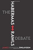 James Gordon Finlayson, "The Habermas-Rawls Debate" (Columbia UP, 2019)