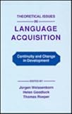Theoretical Issues in Language Acquisition : Continuity and Discontinuity in Development, , 0805803793