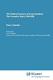 The Political Economy of Soviet Socialism: the Formative Years, 1918-1928 : The Formative Years, 1918-1928, Boettke, Peter J., 9048157870