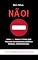 Livro Não!: Diga NÃO Para 7 Coisas Que Travam Seu Desenvolvimento Pessoal e Profissional