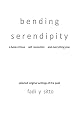 Bending Serendipity a Book of Love Self Revolution and Everything Else
