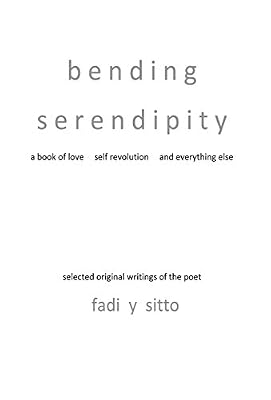 Bending Serendipity a Book of Love Self Revolution and Everything Else