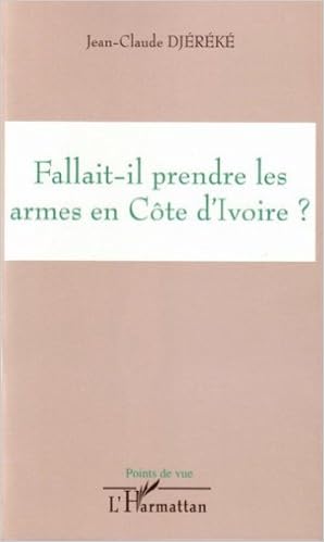 Fallait Il Prendre Les Armes En Cote D Ivoire Pdf Telecharger Comzacotilrena