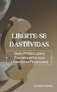 Livro Liberte-se das Dívidas: Guia Prático para Reconquistar sua Liberdade Financeira