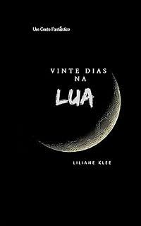 Livro 20 Dias Na Lua: Um conto fantástico