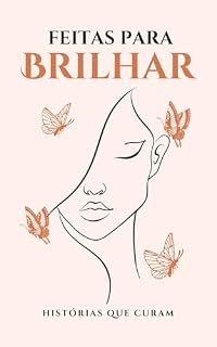 Livro Feitas para Brilhar: Histórias que curam.