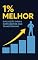 Livro 1% Melhor: Evolução Diária com Hábitos que Transformam Vidas