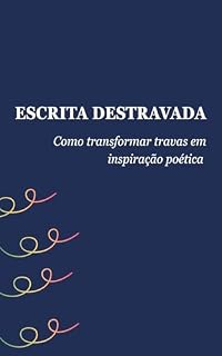 Livro Escrita Destravada: Como transformar travas em inspiração poética