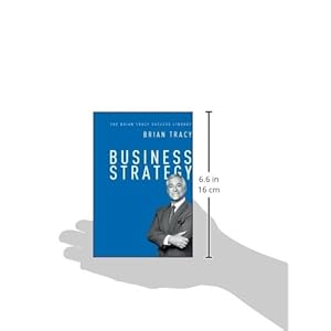 Business Strategy (The Brian Tracy Success Library)