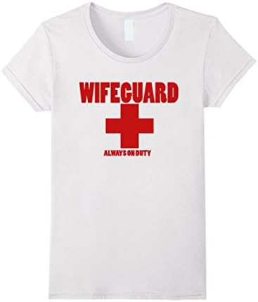 Womens Wifegaurd Always on Duty Wife Lifeguard Funny T-Shirt Tee XL White