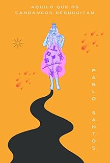 Livro Aquilo Que Os Candangos Regurgitam