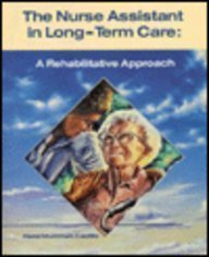 The Nurse Assistant in Long-Term Care: A Rehabilitative Approach, 1e
