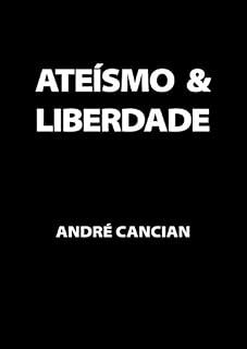Livro Ateísmo & Liberdade: Uma Introdução ao Livre-Pensamento (Trilogia do Nada Livro 1)