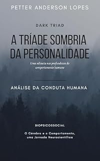 Livro DARK TRIAD A TRÍADE SOMBRIA DA PERSONALIDADE: Análise da Conduta Humana - Uma odisseia nas profundezas do comportamento humano