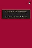 Landscape Construction: Volume 2: Roads, Paving and Drainage (100 Key Points) by C.A. Fortlage, E.T. Phillips