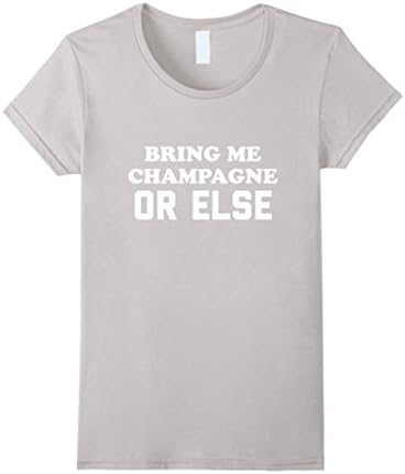 Women's Bring Me Champagne Or Else T-Shirt Medium Silver