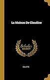 La Maison De Claudine (French Edition) by Colette