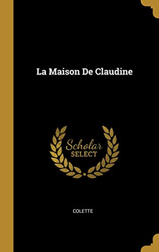 La Maison De Claudine (French Edition) by 