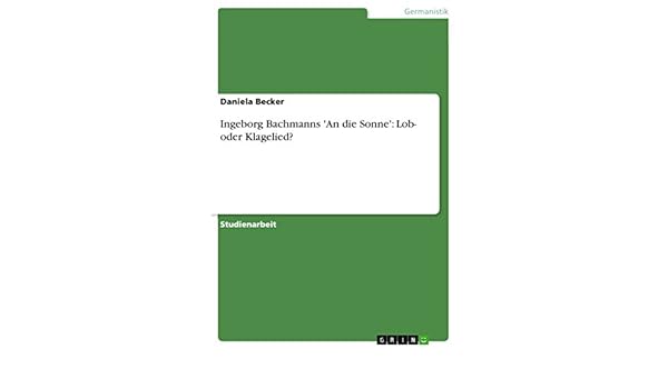 Amazoncom Ingeborg Bachmanns An Die Sonne Lob Oder - 