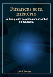 Livro Finanças sem mistério: Um livro prático para transformar sonhos em realidade.