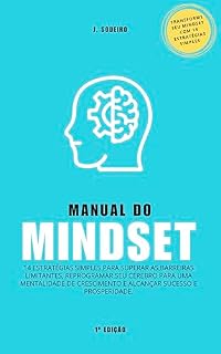 Livro Manual do Mindset: 14 Estratégias simples para superar as barreiras limitantes, reprogramar seu cérebro para uma mentalidade de crescimento e alcançar sucesso e prosperidade.