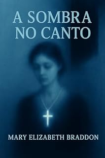 Livro A Sombra no Canto: Da autora de “Lady Audley’s Secret” — o clássico que assombra gerações (Contos Góticos Inéditos Livro 2)