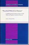 Puzzled Which to Choose : Conflicting Socio-Political Views in the Works of Captain Frederick Marryat, Parascandola, Louis J., 0820430773