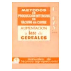 Métodos de producción intensiva de vacuno de carne: Alimentación a base de cereales.