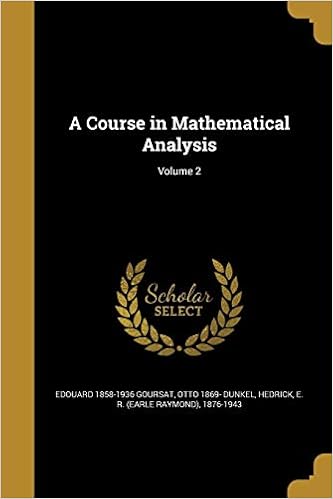 A Course In Mathematical Analysis Volume 2 Goursat Edouard 1858 1936 Dunkel Otto 1869 Hedrick E R Earle Raymond 1876 194 9781361613894 Amazon Com Books