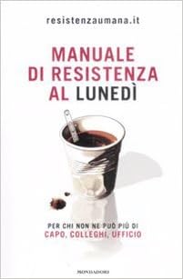 Manuale Di Resistenza Al Lunedi Amazon Com Books