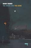 The Weird and the Eerie by Mark Fisher