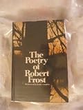 The Poetry of Robert Frost: All Eleven of His Books-Complete by 