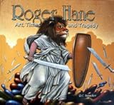 Roger Hane: Art, Times & Tragedy [Deluxe]