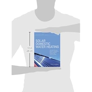 Solar Domestic Water Heating: The Earthscan Expert Handbook for Planning, Design and Installation