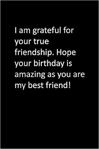 Amazon Co Jp I Am Grateful For Your True Friendship Hope Your Birthday Is Amazing As You Are My Best Friend Happy Birthday Foreign Language Books