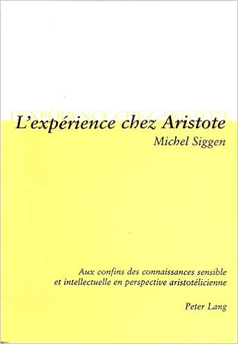 Amazon Fr L Experience Chez Aristote Aux Confins Des Connaissances Sensible Et Intellectuelle En Perspective Aristotelicienne Livre En Allemand Siggen Michel Livres