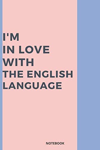 I'M IN LOVE WITH THE ENGLISH LANGUAGE.: (6''X9'') Lined Notebook, 120 page.