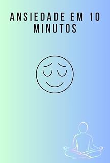 Livro Ansiedade em 10 Minutos: A Técnica Diária Que Acalma Sua Mente Rapidamente
