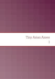 Tiny Asian Asses