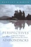 Perspectives on the Adirondacks : A Thirty-Year Struggle by People Protecting Their Treasure, McMartin, Barbara, 0815607423