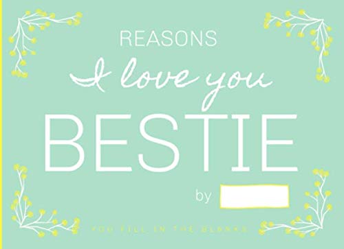 Reasons I Love You Bestie A Fill In The Blank Book Journal Perfect Thoughtful Gift Better Than A Card For Your Amazing Best Friend Mcdovey Lovey Amazon Com Books Reasons I Love You Bestie A Fill In The Blank Book Journal Perfect Thoughtful Gift Better Than A Card For Your Amazing Best Friend Mcdovey Lovey Amazon Com Books