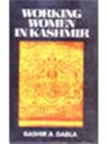 Working Women in Kashmir, Dabla, Bashir A., 8170331323