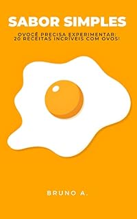 Livro SABOR SIMPLES: OVOCÊ PRECISA EXPERIMENTAR: 20 RECEITAS INCRÍVEIS COM OVOS!