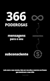 Livro 366 mensagens poderosas para o subconsciente.: Descubra o Segredo para Transformar sua Vida em 366 Dias