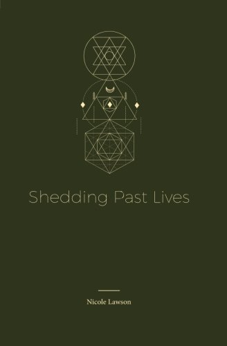 Shedding Past Lives by Nicole Lawson
